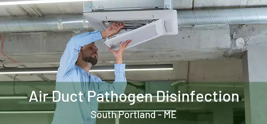  Air Duct Pathogen Disinfection South Portland - ME