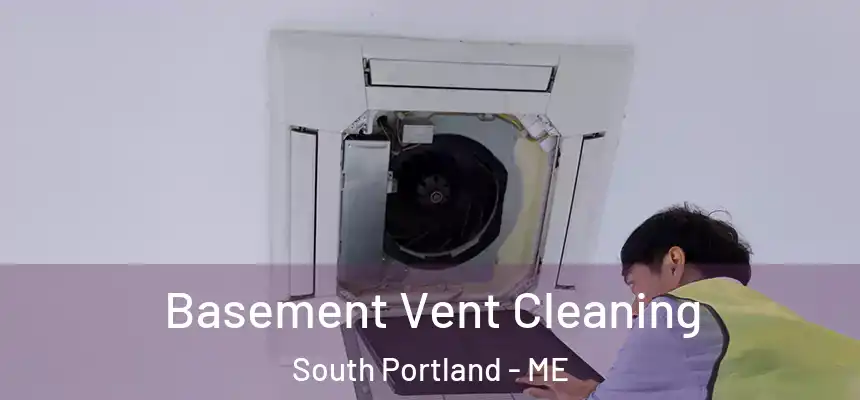  Basement Vent Cleaning South Portland - ME