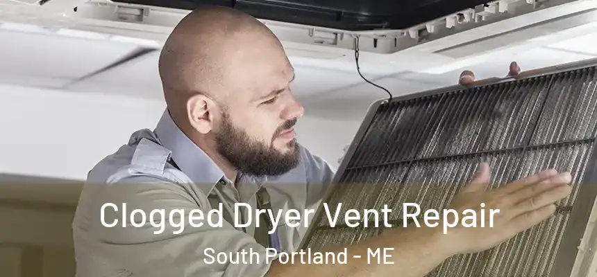  Clogged Dryer Vent Repair South Portland - ME