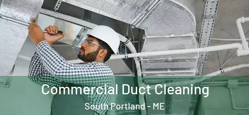  Commercial Duct Cleaning South Portland - ME