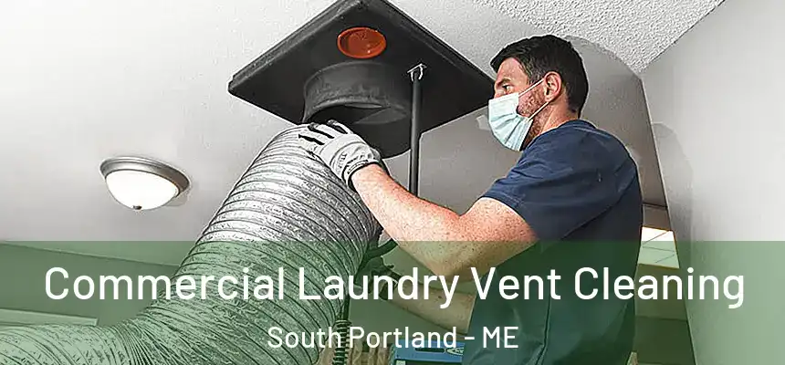  Commercial Laundry Vent Cleaning South Portland - ME