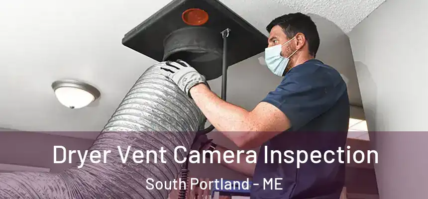  Dryer Vent Camera Inspection South Portland - ME