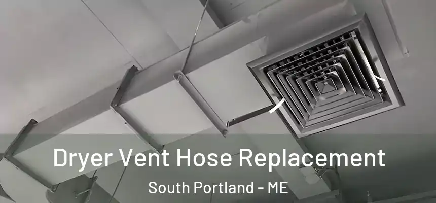  Dryer Vent Hose Replacement South Portland - ME