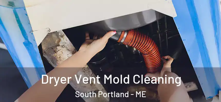  Dryer Vent Mold Cleaning South Portland - ME