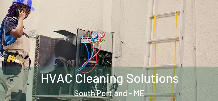  HVAC Cleaning Solutions South Portland - ME