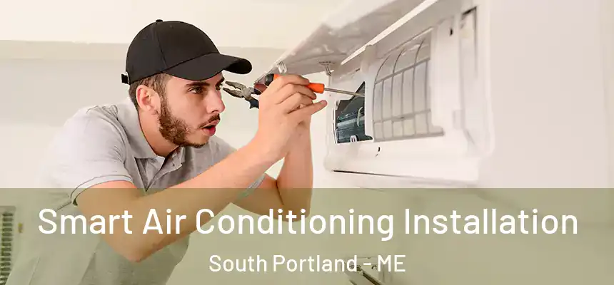  Smart Air Conditioning Installation South Portland - ME